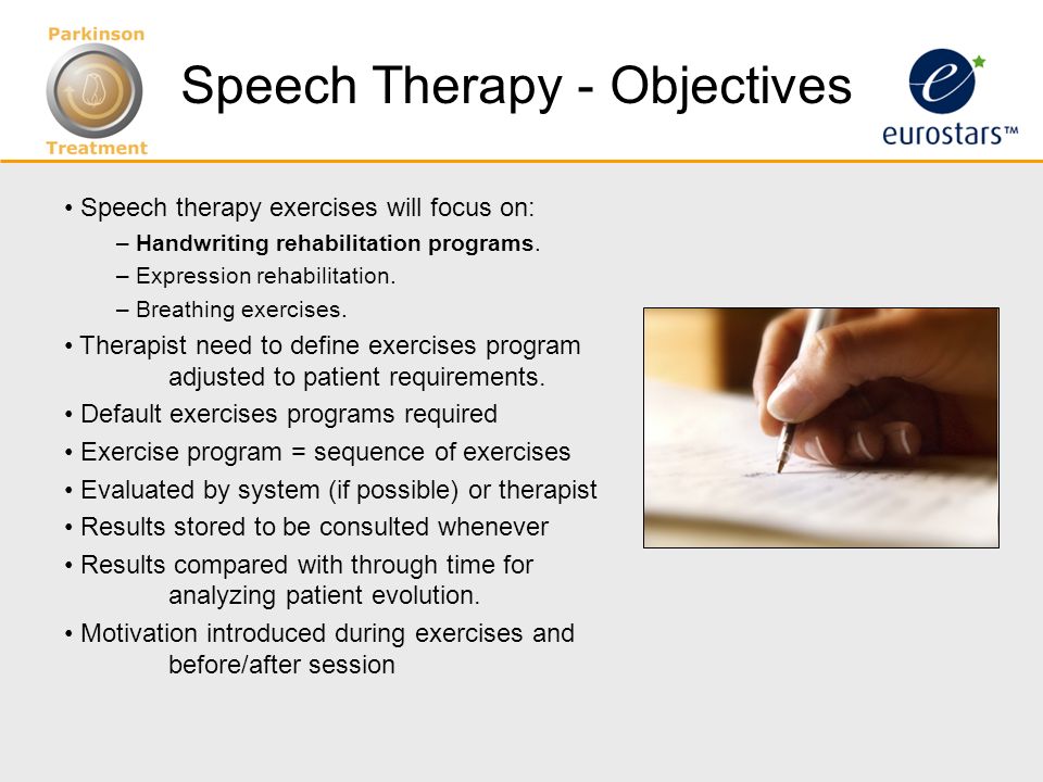 Speech Therapy - Objectives Speech therapy exercises will focus on: – Handwriting rehabilitation programs.