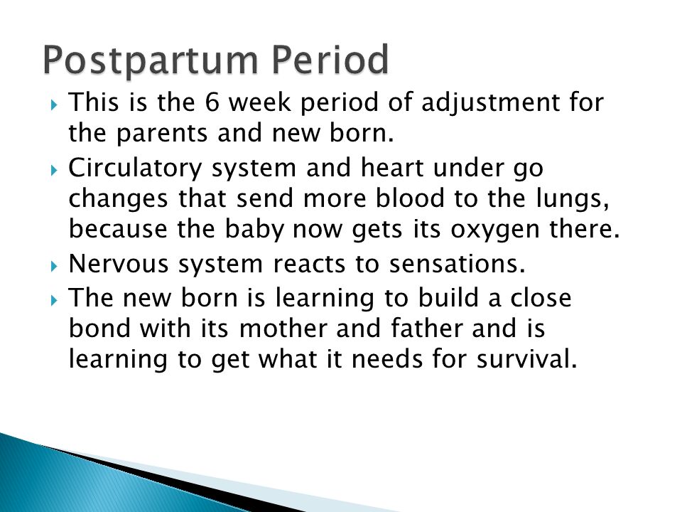  This is the 6 week period of adjustment for the parents and new born.