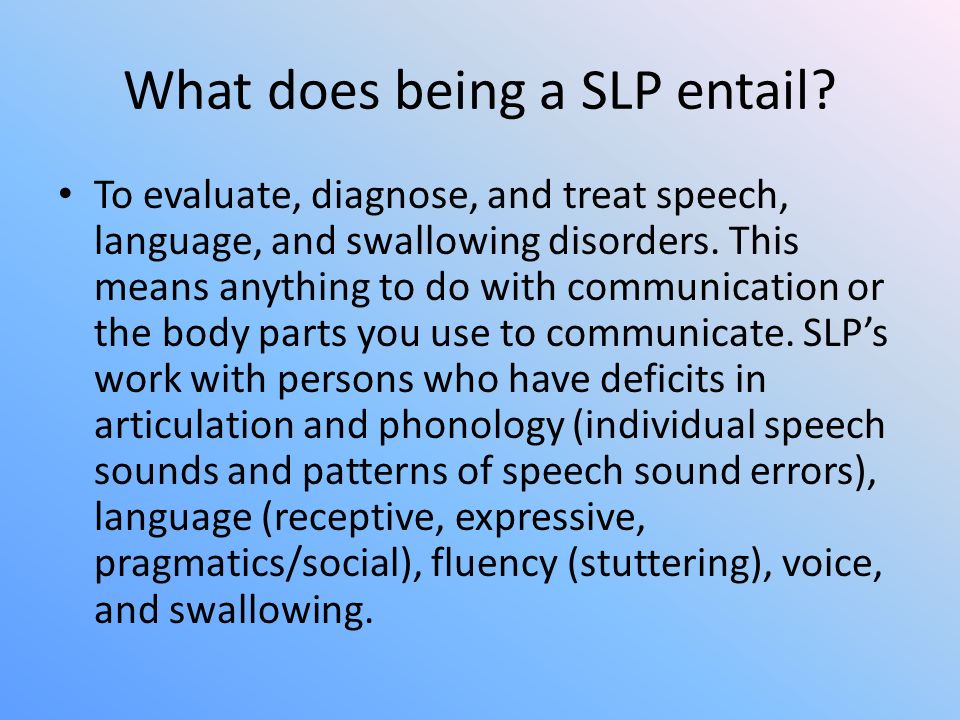 What does being a SLP entail.