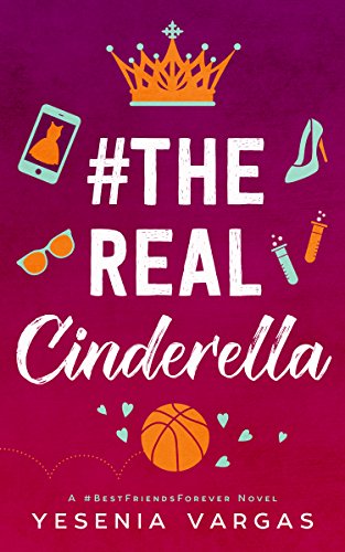 #TheRealCinderella: A Sweet YA Cinderella Retelling (#BestFriendsForever Book 1)